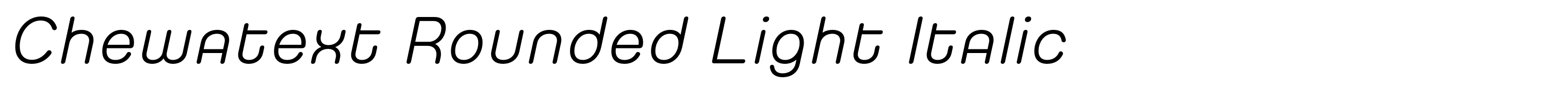 Chewatext Rounded Light Italic